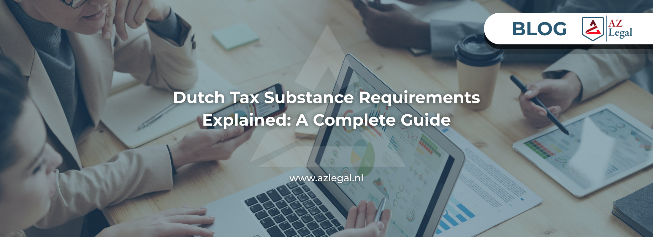 Dutch Tax Substance Requirements Explained: A Complete Guide